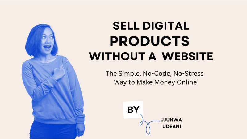 SELL DIGITAL PRODUCTSA WITHOUT A WEBSITE